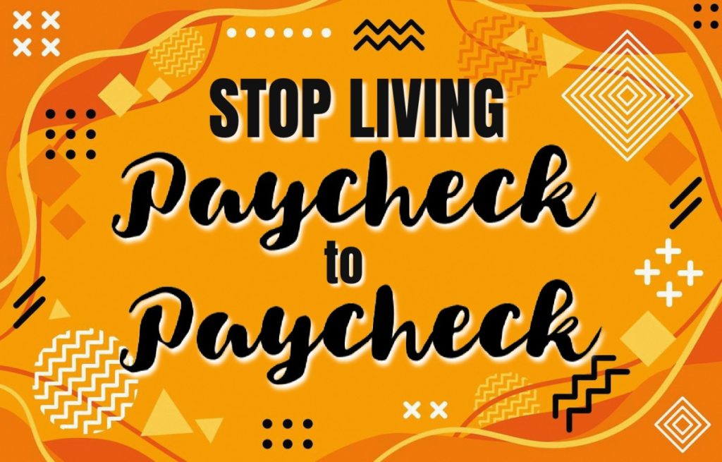 How to stop Living paycheck to paycheck